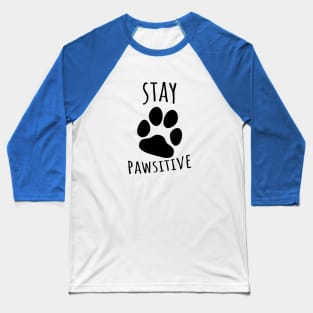 Stay Pawsitive Baseball T-Shirt